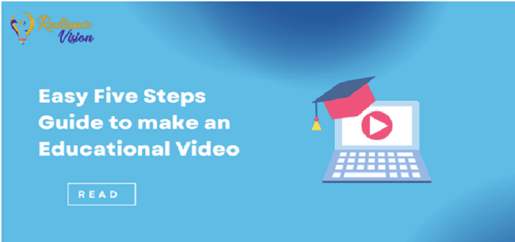 Easy Five Steps Guide to make an Educational Video