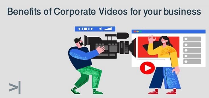 Hidden Benefits Of Corporate Videos For A Business