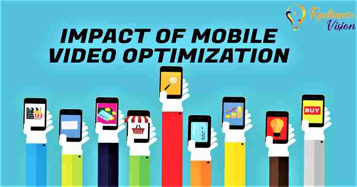 The Impact of Mobile Video Optimization